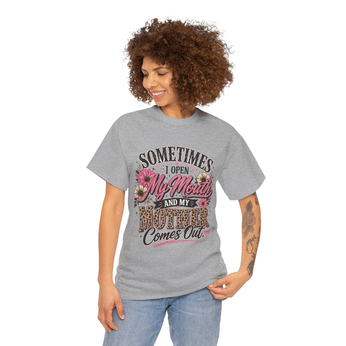 Funny mom shirt - sometimes I open my mouth and my mother comes out