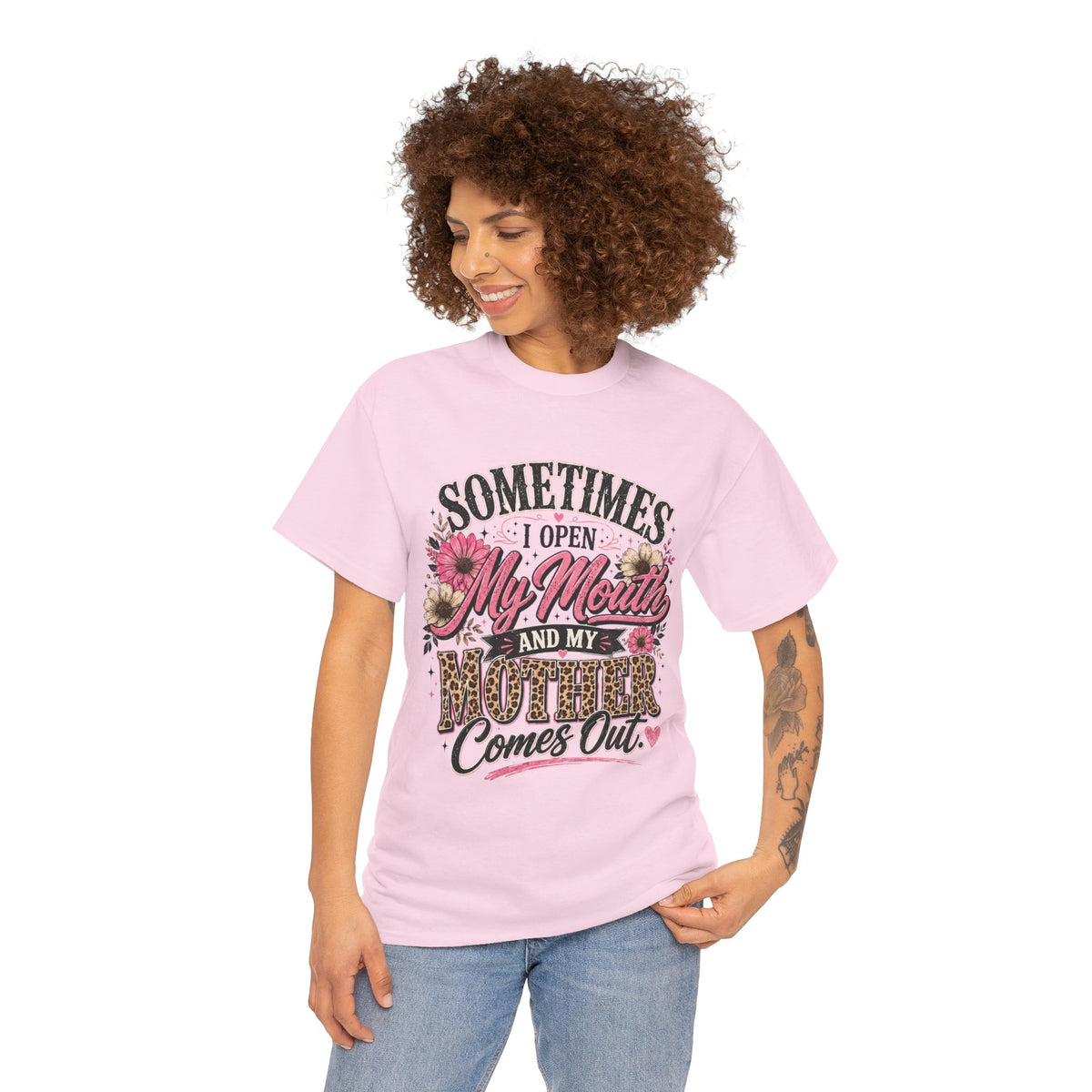 Funny mom shirt - sometimes I open my mouth and my mother comes out