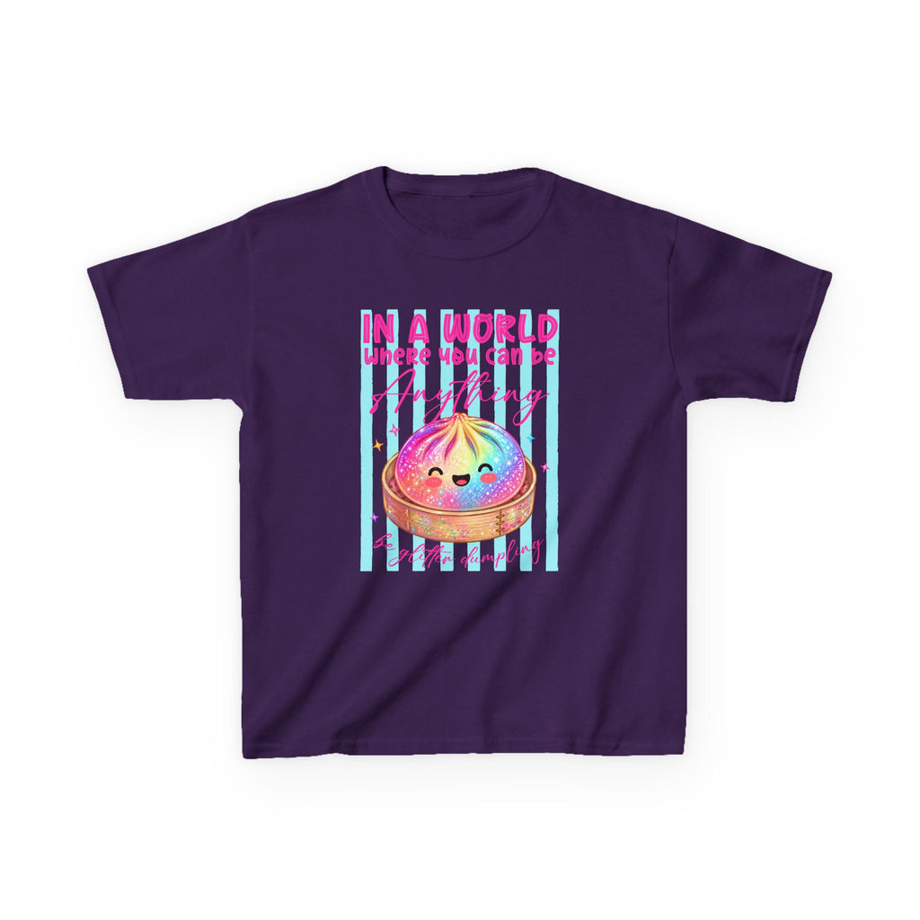 Kids- in a world where you can be anything be glitter dumpling T-shirt