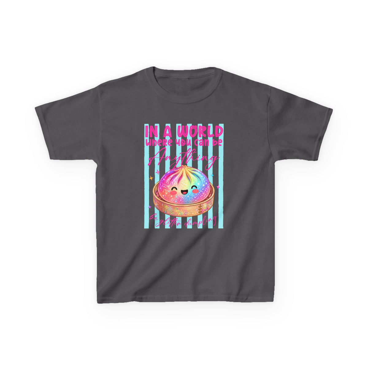 Kids- in a world where you can be anything be glitter dumpling T-shirt