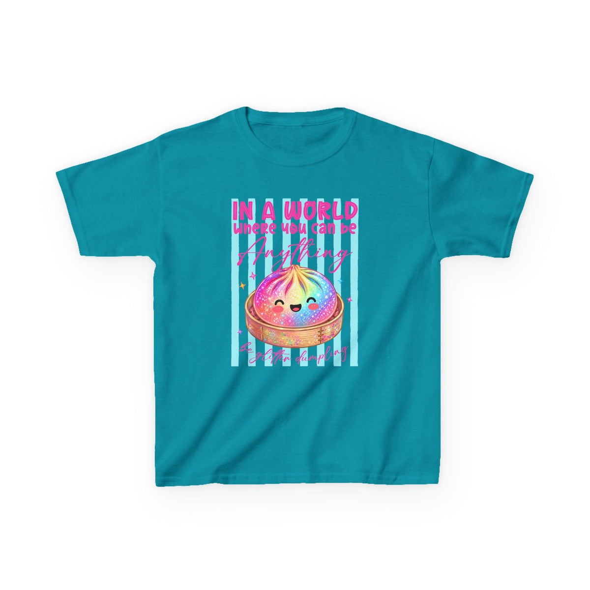 Kids- in a world where you can be anything be glitter dumpling T-shirt