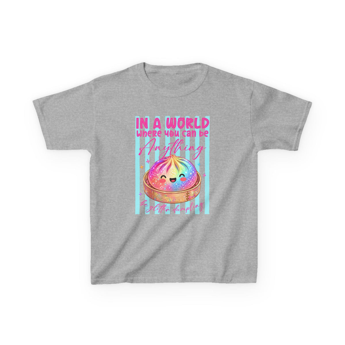 Kids- in a world where you can be anything be glitter dumpling T-shirt
