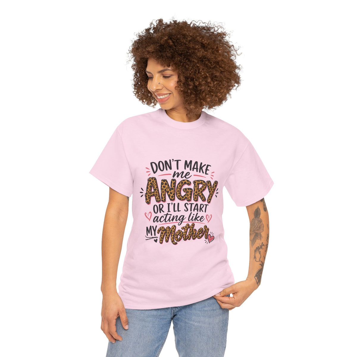 Funny Mom Shirt – Don’t Make Me Angry, I’ll Act Like My Mother