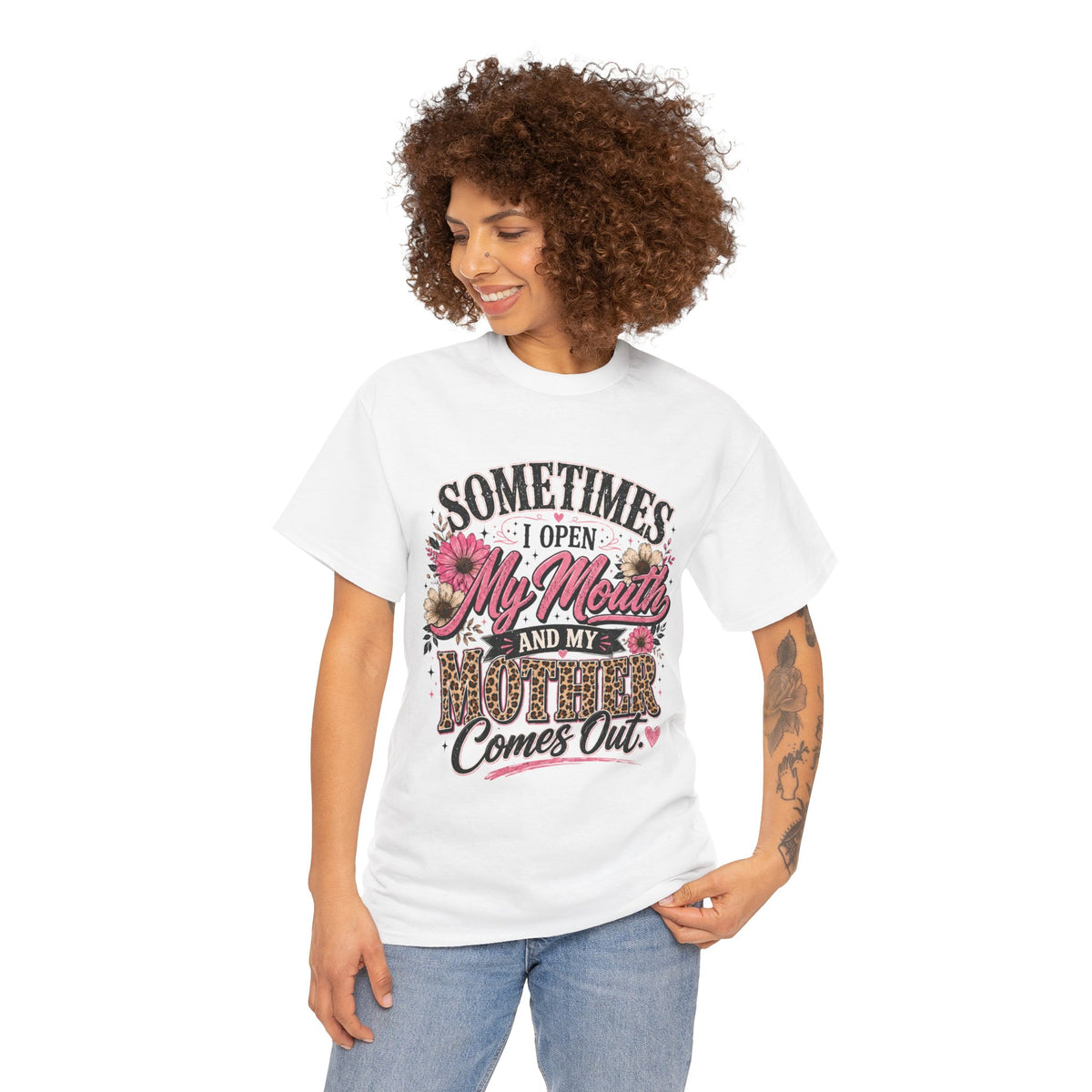 Funny mom shirt - sometimes I open my mouth and my mother comes out