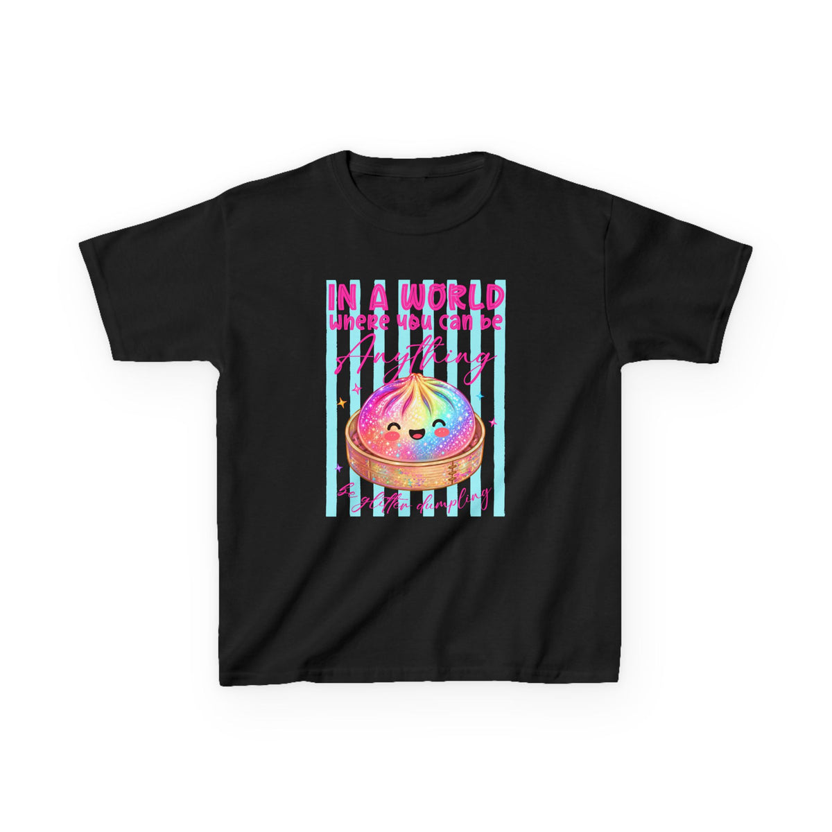 Kids- in a world where you can be anything be glitter dumpling T-shirt
