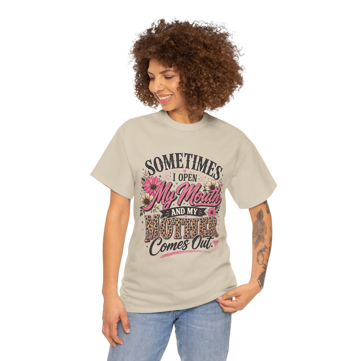 Funny mom shirt - sometimes I open my mouth and my mother comes out