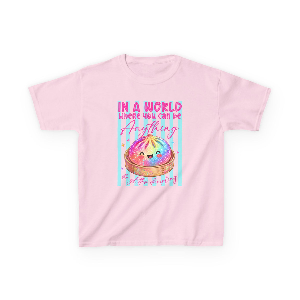 Kids- in a world where you can be anything be glitter dumpling T-shirt